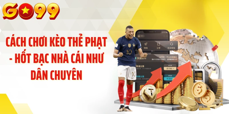 Cách Chơi Kèo Thẻ Phạt - Hốt Bạc Nhà Cái Như Dân Chuyên