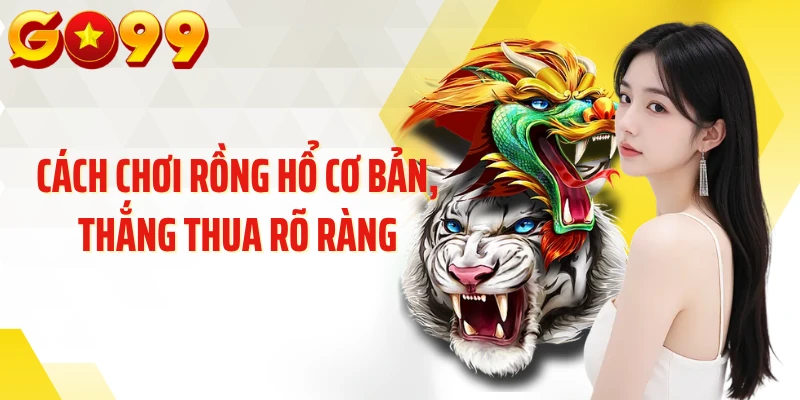 Cách chơi rồng hổ cơ bản, thắng thua rõ ràng