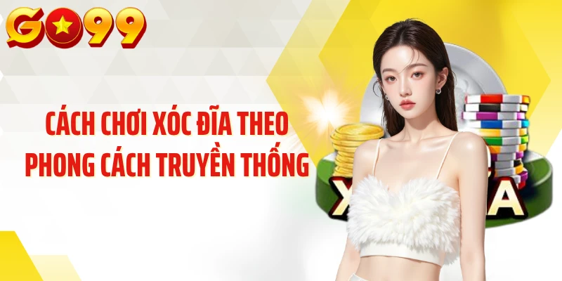 Cách chơi xóc đĩa theo phong cách truyền thống