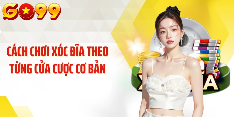 Cách chơi xóc đĩa theo từng cửa cược cơ bản
