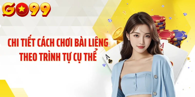 Chi tiết cách chơi bài liêng theo trình tự cụ thể
