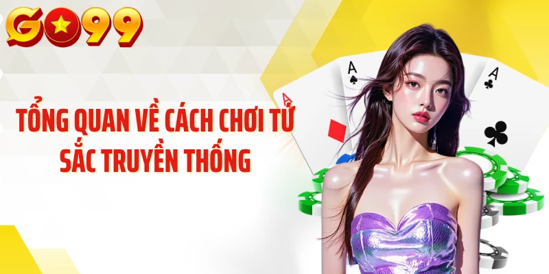 Tổng quan về cách chơi tứ sắc truyền thống